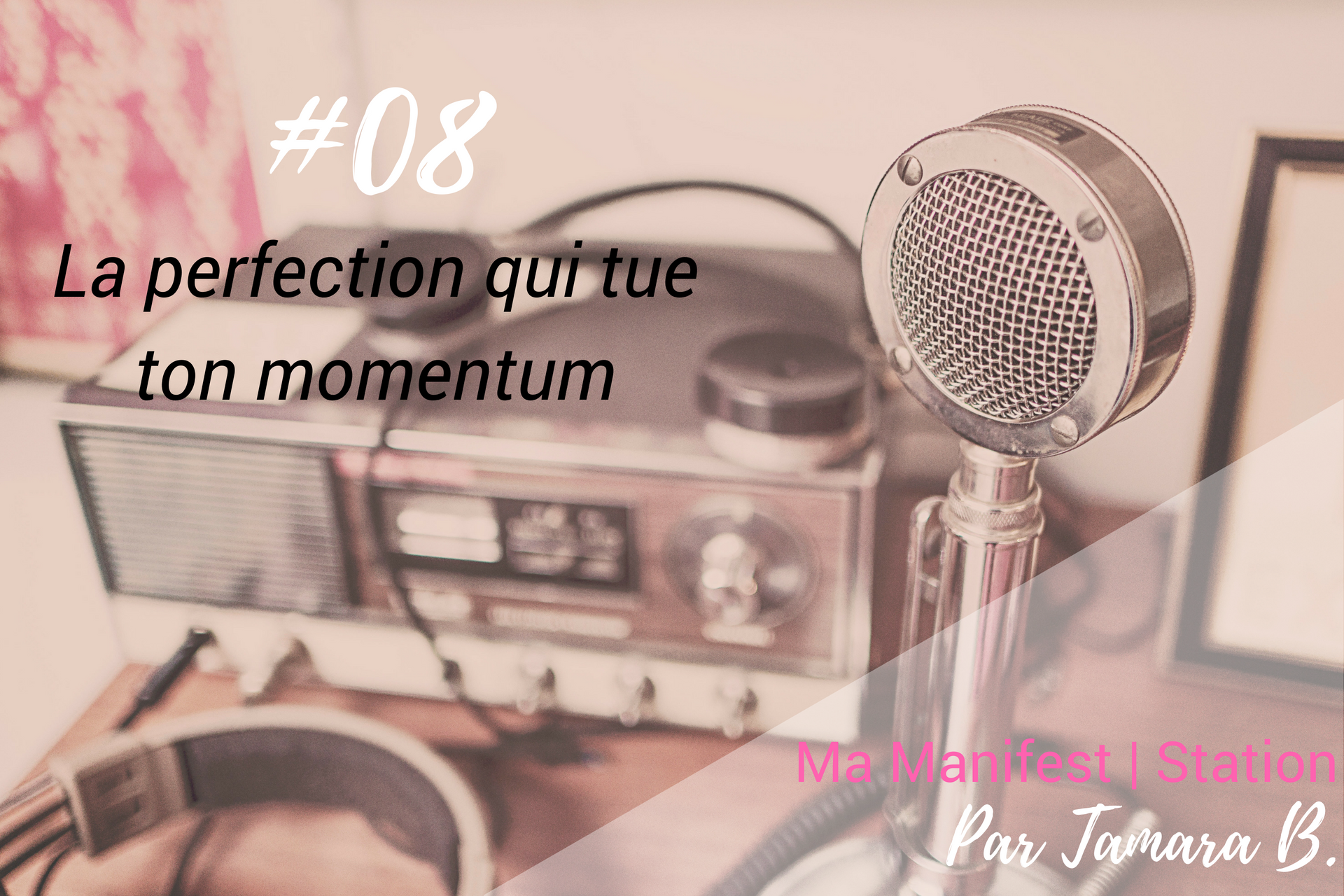 Podcast #8: La perfection qui tue ton momentum