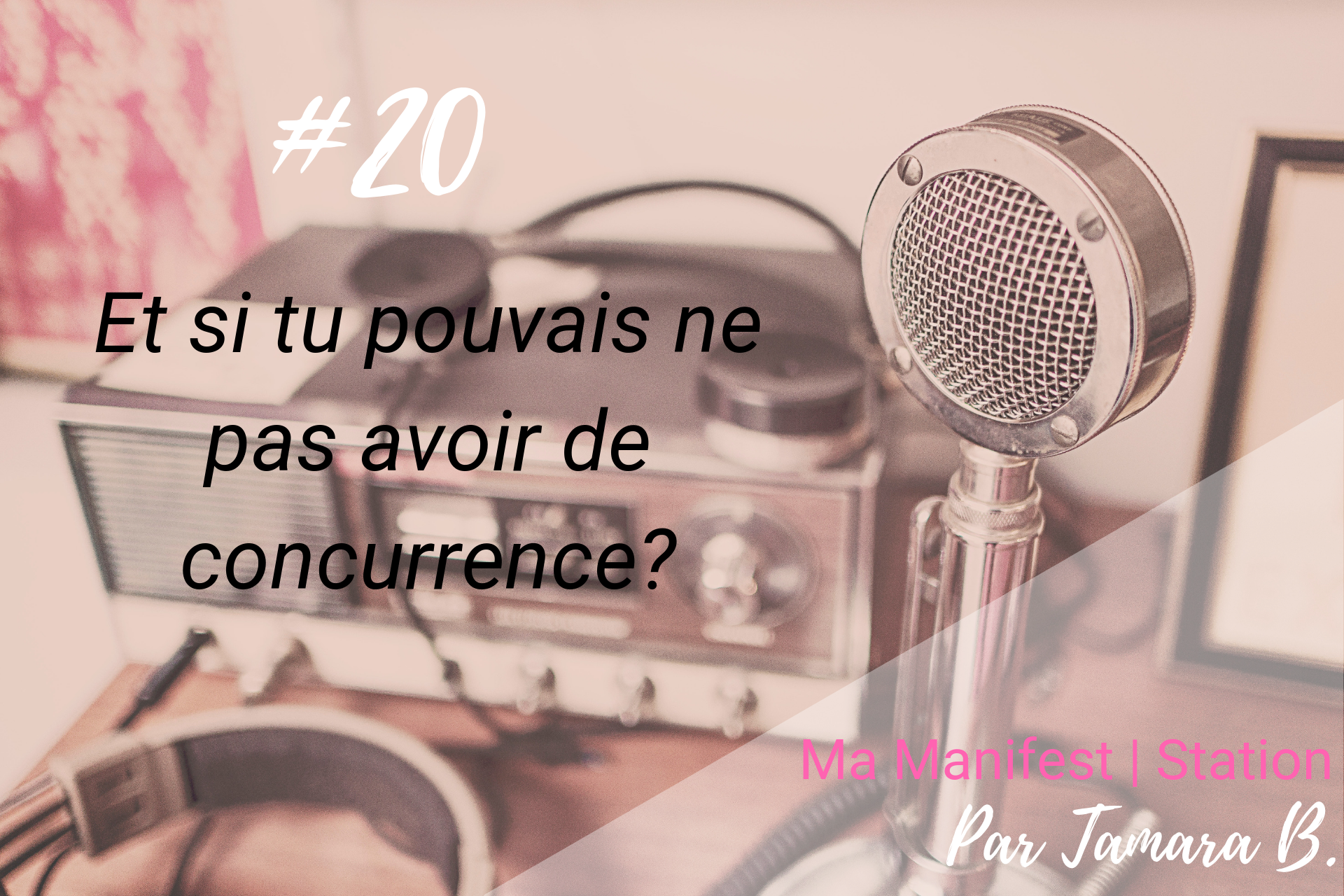 Épisode #20: Et si tu pouvais ne pas avoir de concurrence?