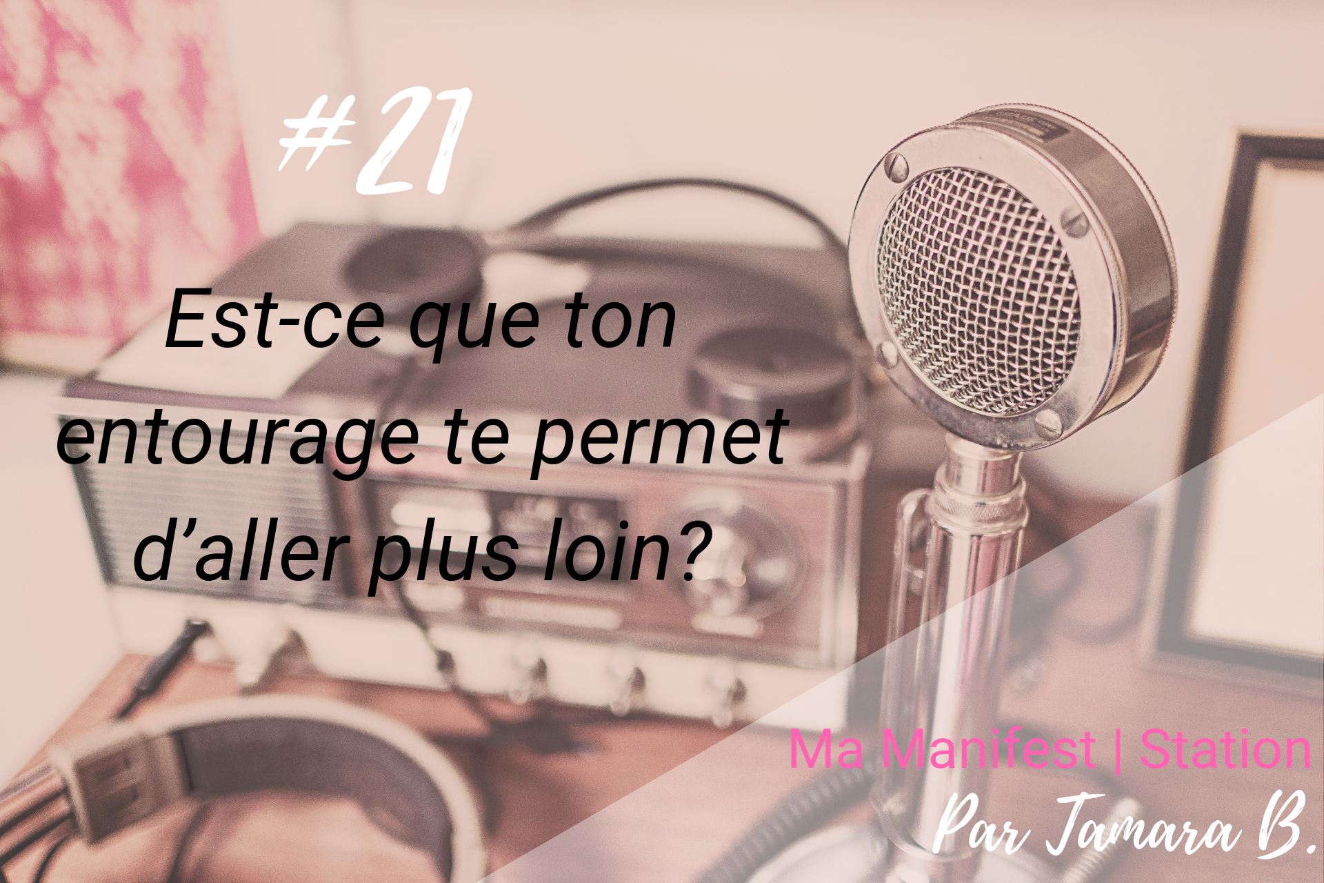 Épisode #21: Est-ce que ton entourage te permet d’aller plus loin?