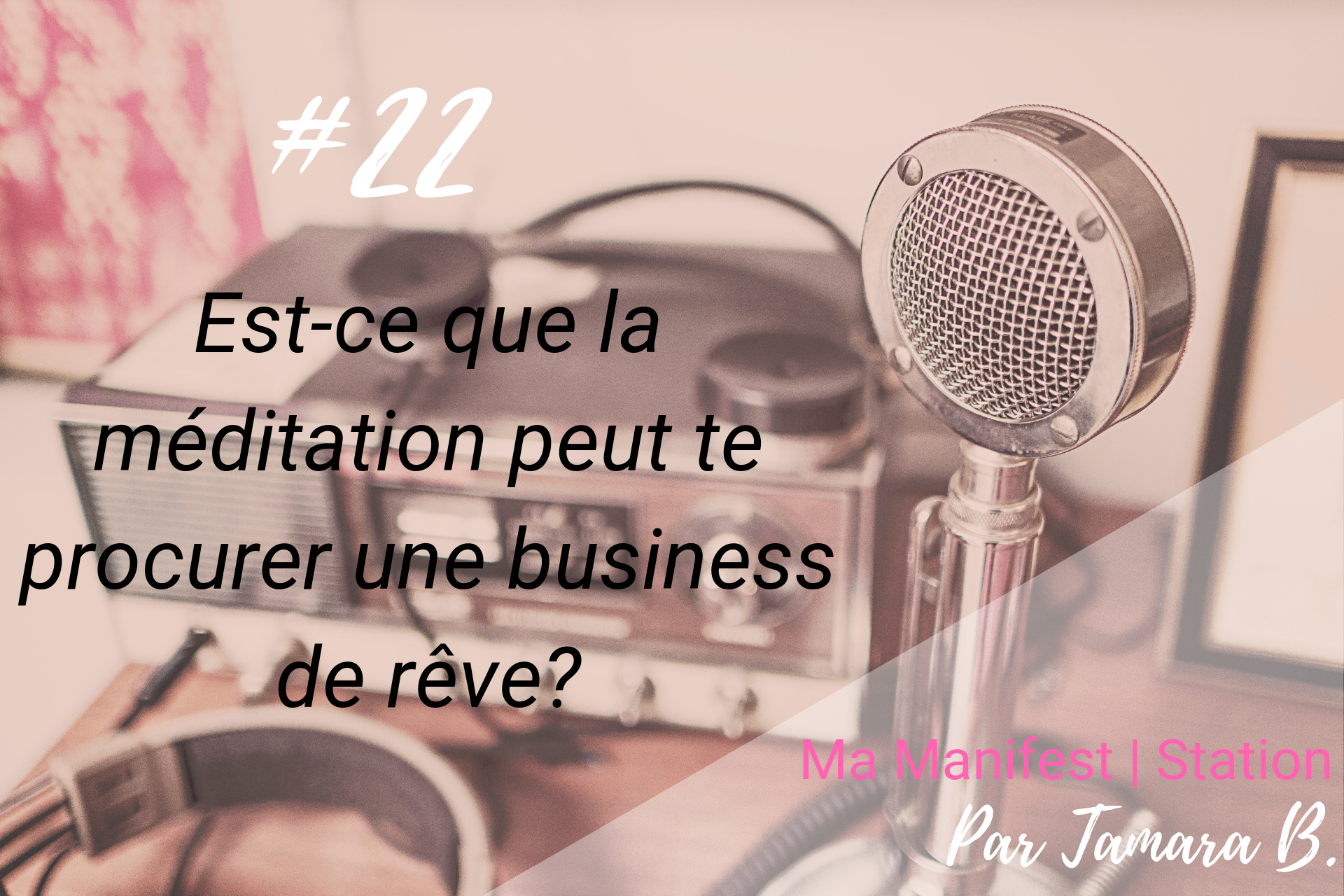 Épisode #22: Est-ce que la méditation peut te procurer une business de rêve?