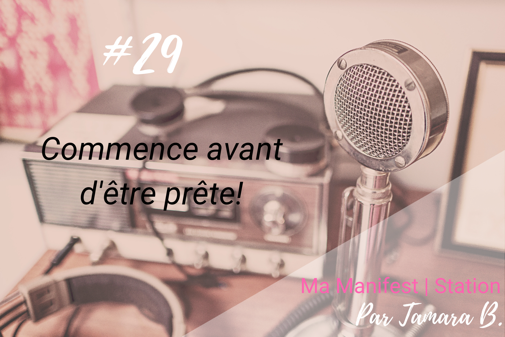 Épisode #29: Commence avant d’être prête!