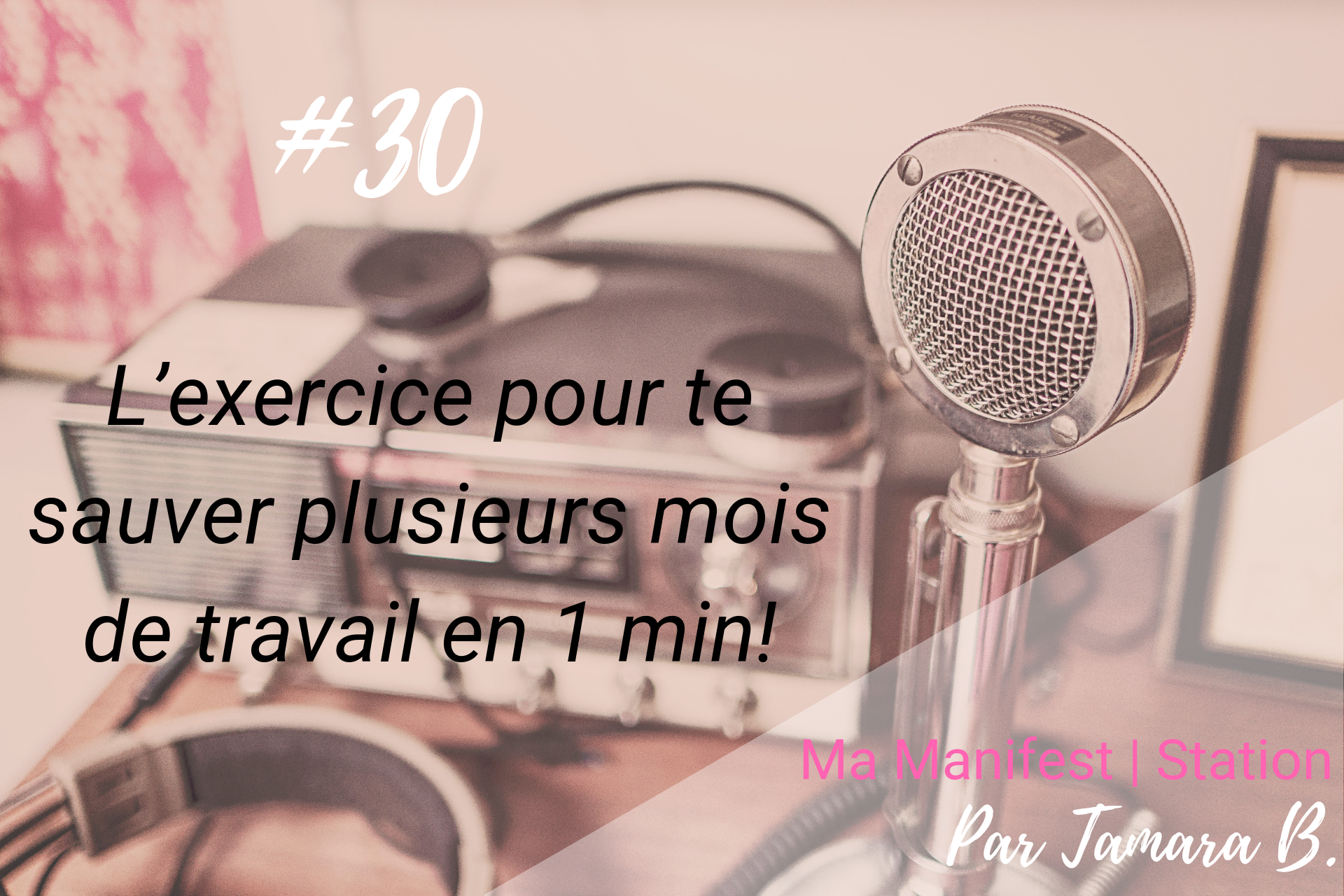 Épisode #30: L’exercice pour te sauver plusieurs mois de travail en 1 min!