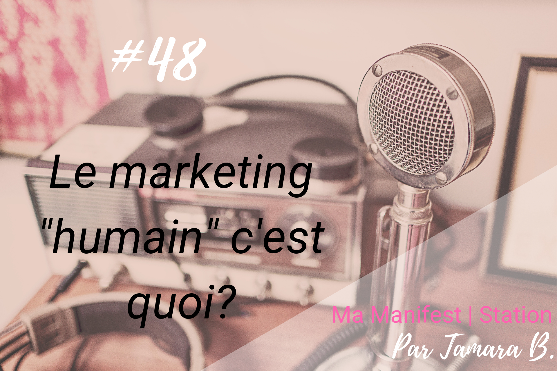 Épisode #48: Le marketing «humain» c’est quoi?