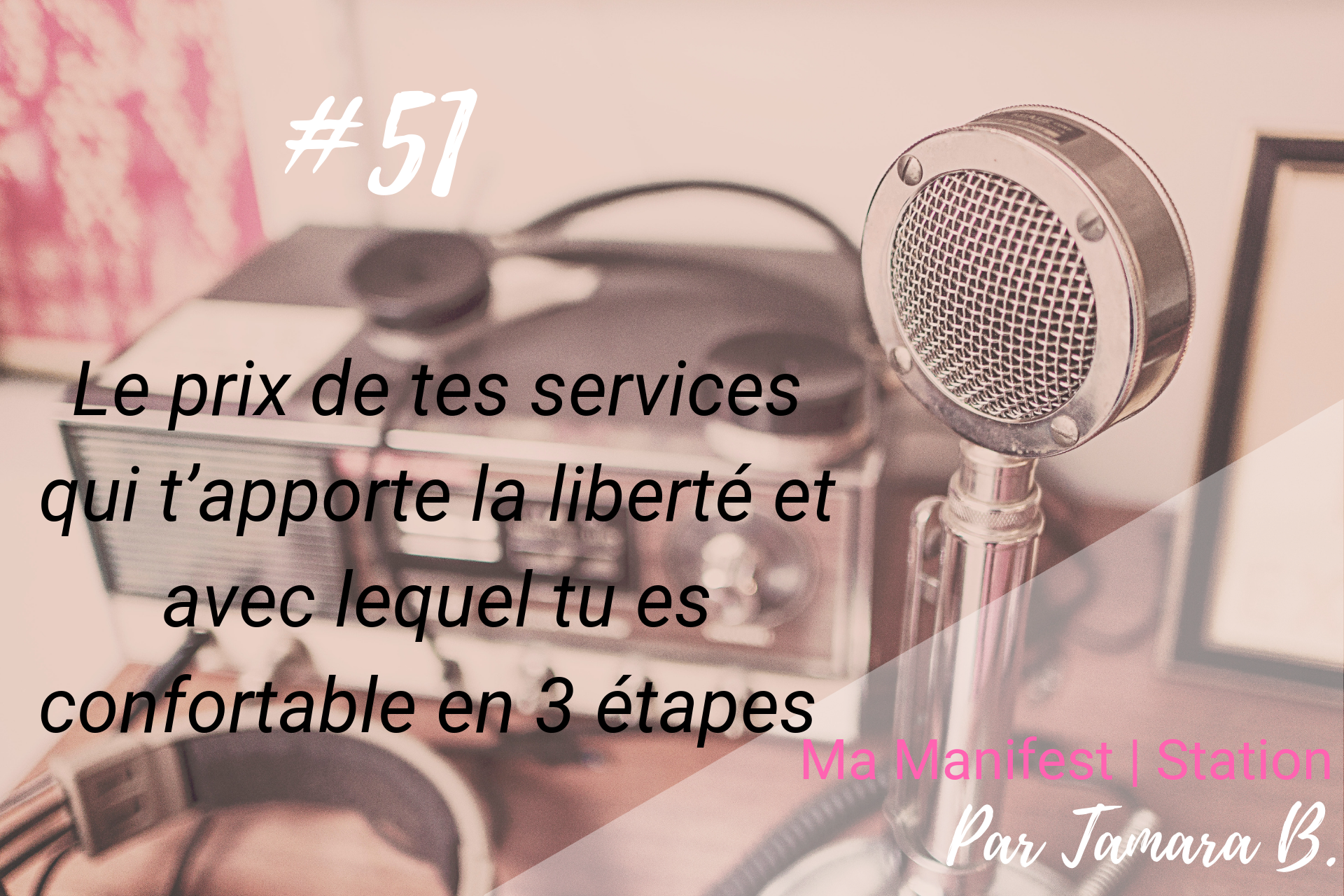 Épisode #51: Le prix de tes services qui t’apporte la liberté et avec lequel tu es confortable en 3 étapes