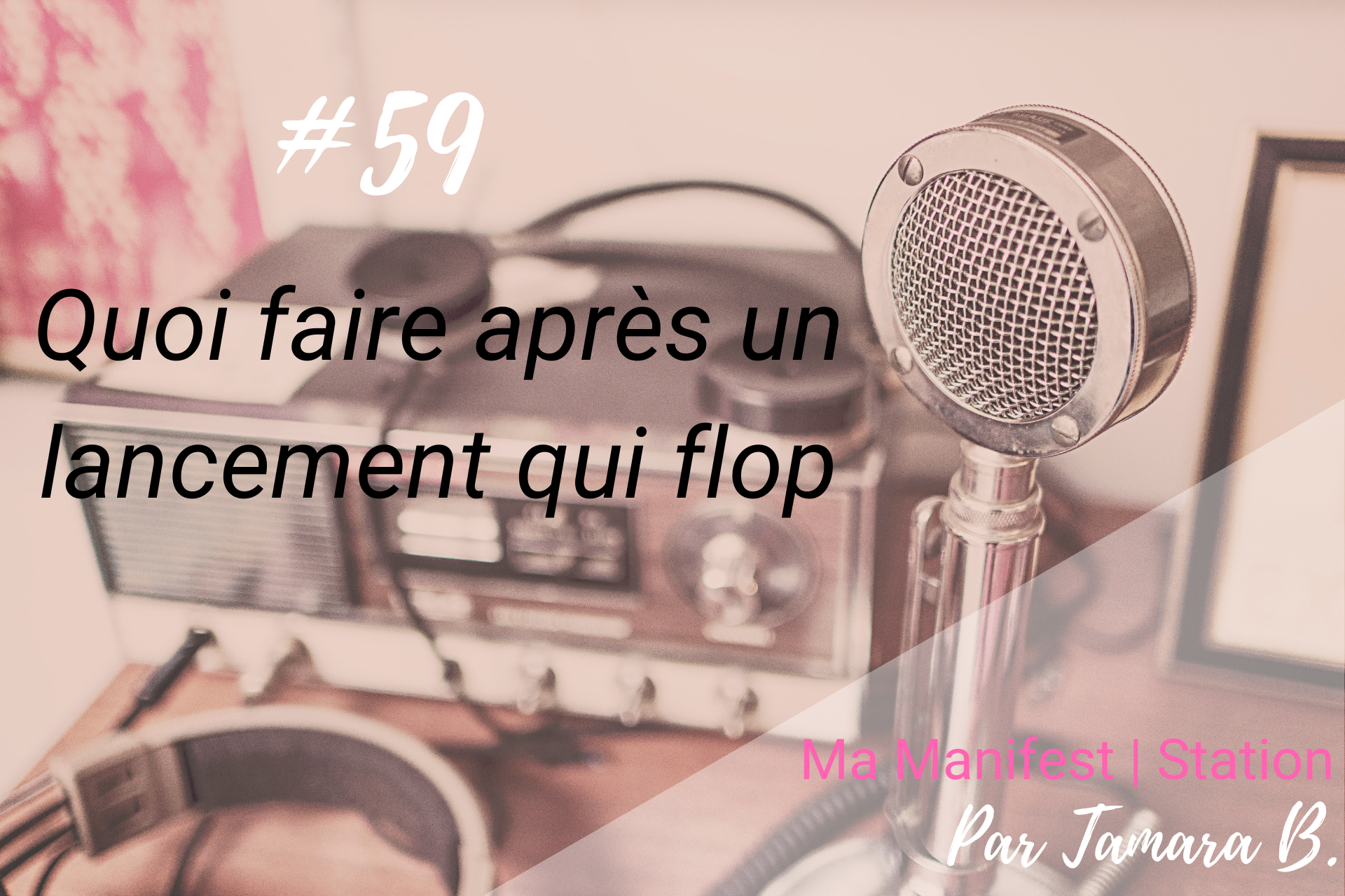 Épisode #59: Quoi faire après un lancement qui flop