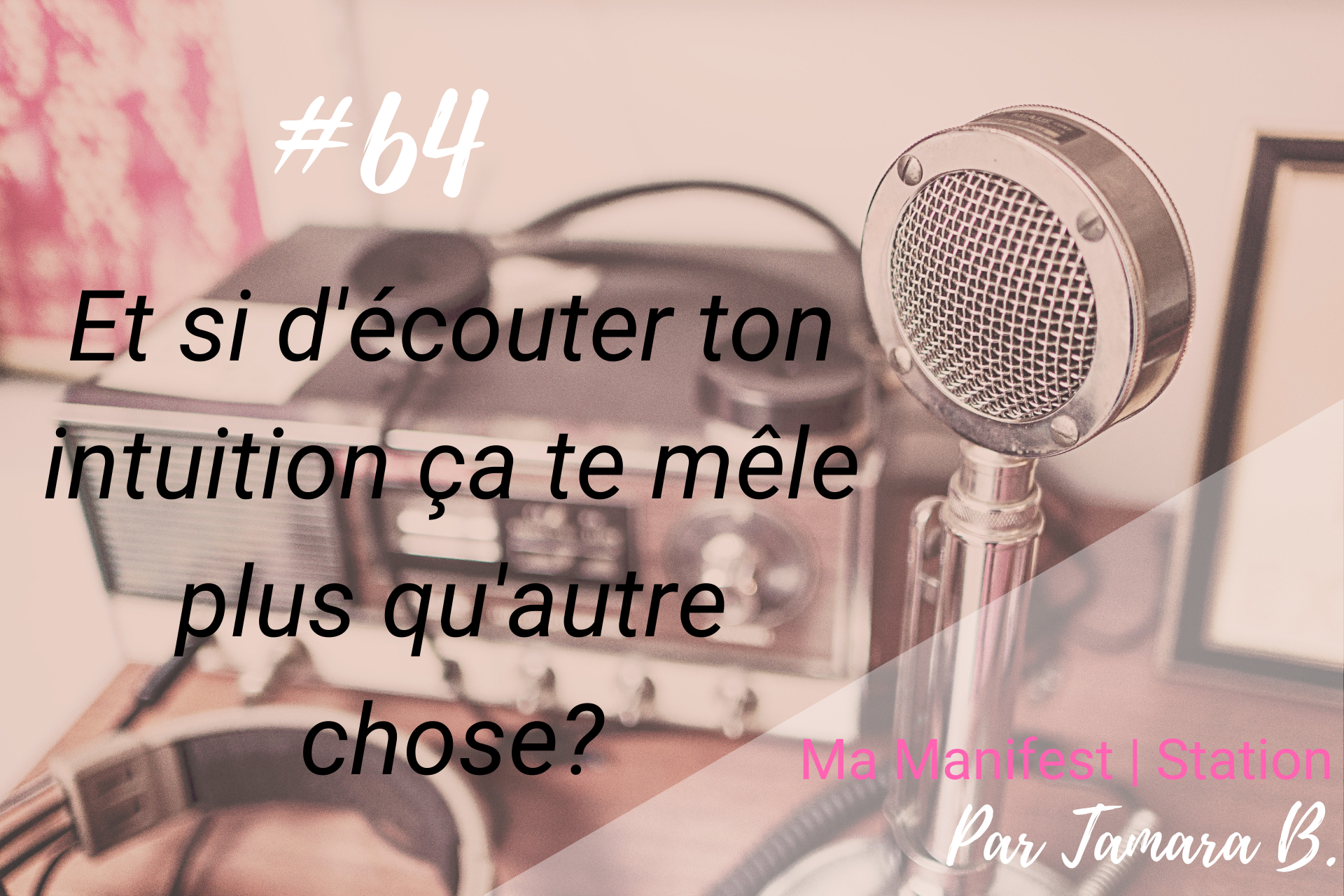 Épisode #64: Et si d’écouter ton intuition ça te mêle plus qu’autre chose?