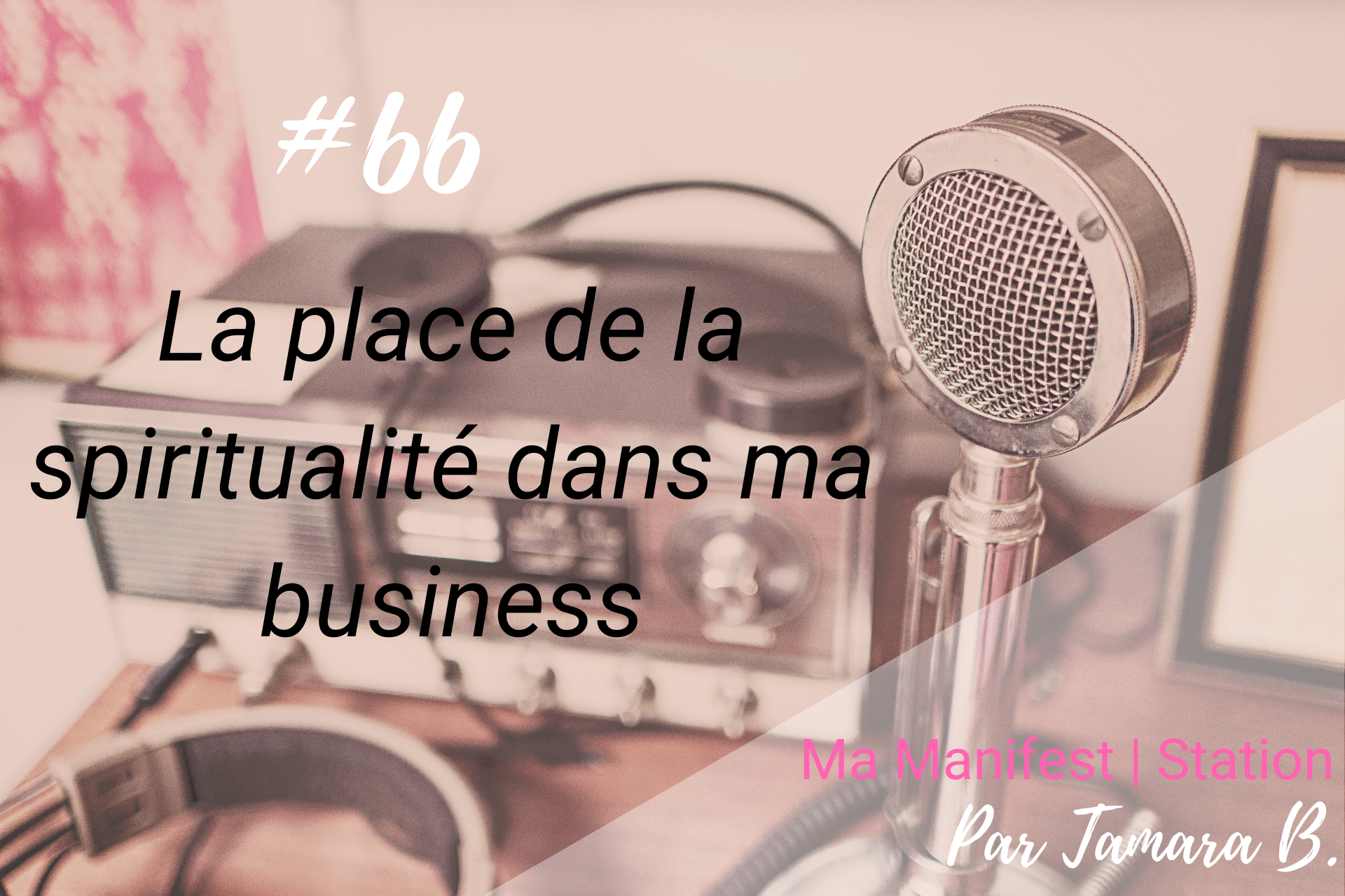 Épisode #66: La place de la spiritualité dans ma business