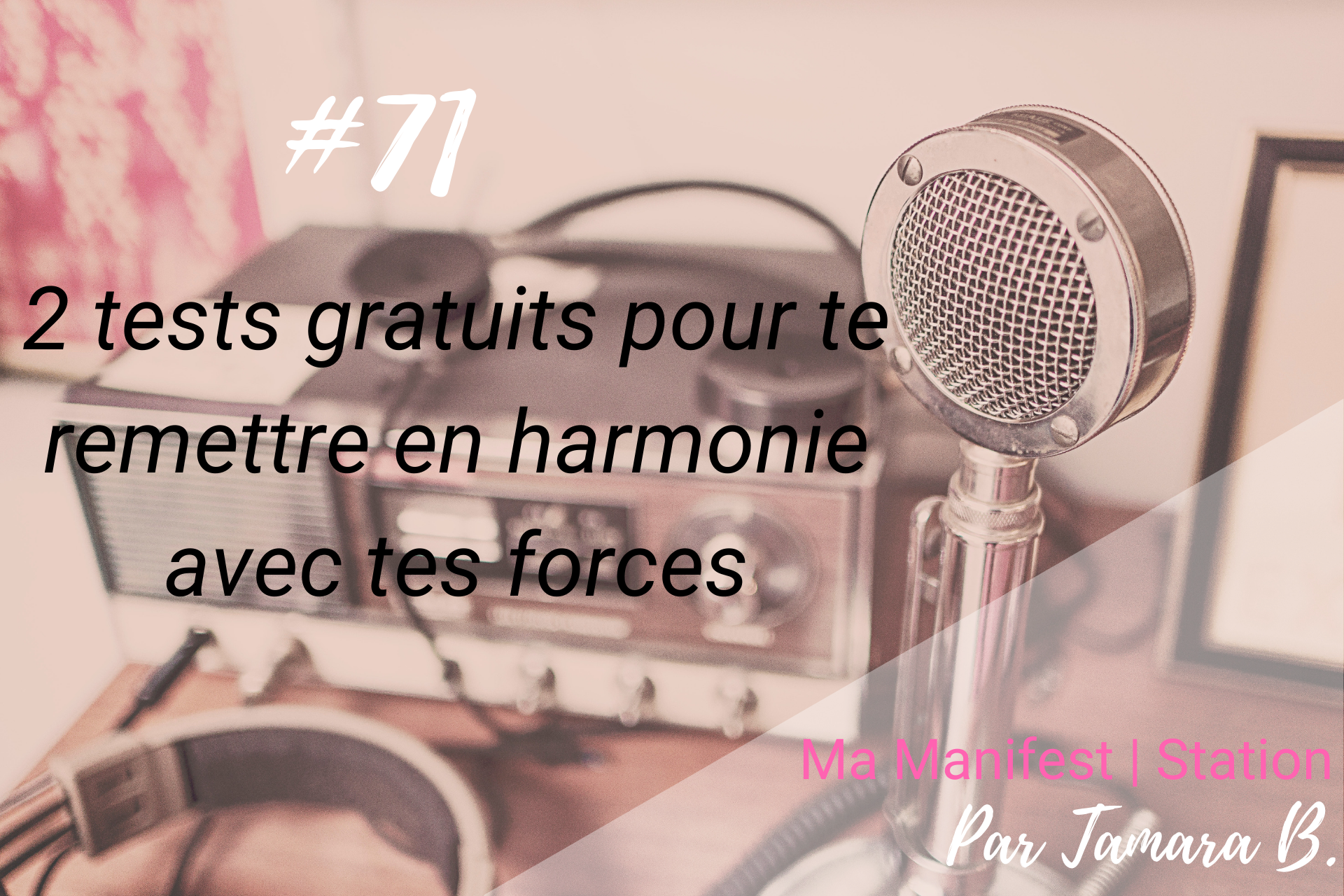 Épisode #71: 2 tests gratuits pour te remettre en harmonie avec tes forces