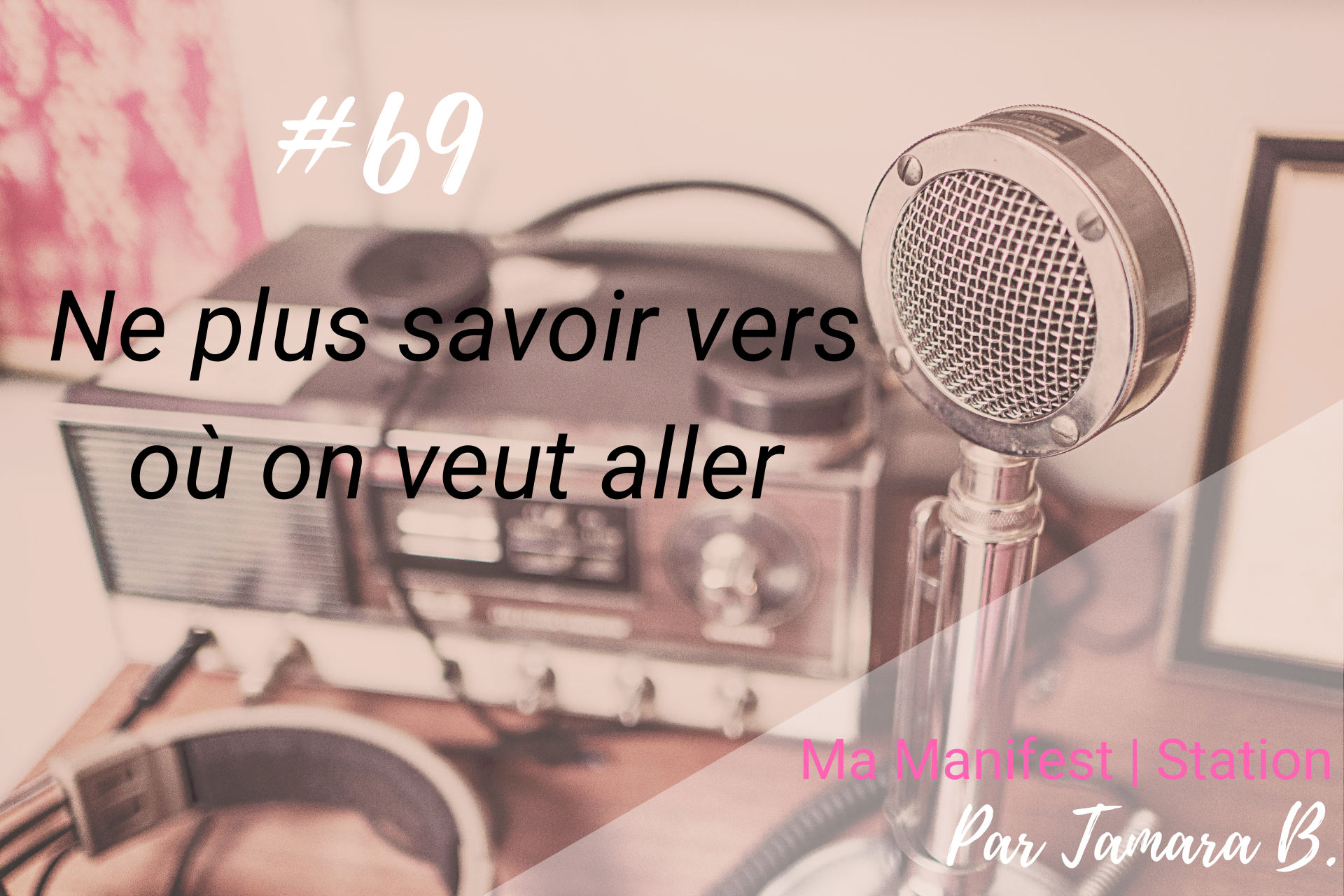 Épisode #69: Ne plus savoir vers où on veut aller