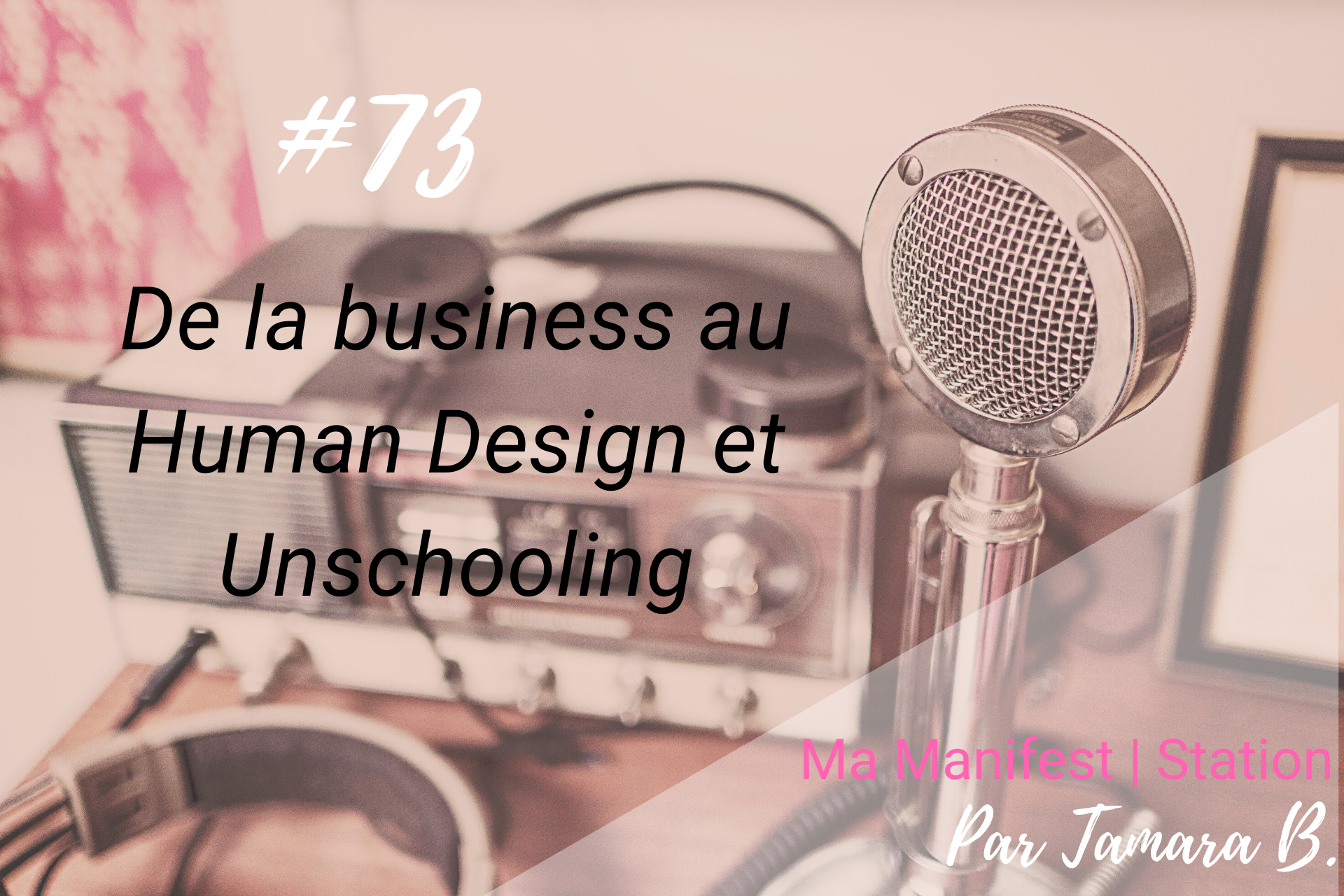 Épisode #73: De la business au Human Design et Unschooling